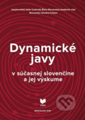 Kniha: Dynamické javy v súčasnej slovenčine a jej výskume (Jana Levická, Marek Debnár a Mária Šimková). VEDA, 2018 Kniha: Dynamické javy v súčasnej slovenčine a jej výskume (Jana Levická, Marek Debnár a Mária Šimková). VEDA, 2018