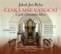 Hudební CD: Česká mše vánoční (Radioservis). Radioservis, 2016 Hudební CD: Česká mše vánoční (Radioservis). Radioservis, 2016