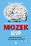 Kniha: Mozek, zázrak na pět (Milan Bauman). Petrklíč, 2019 Kniha: Mozek, zázrak na pět (Milan Bauman). Petrklíč, 2019