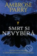 Kniha: Smrt si nevybírá (Ambrose Parry). Vendeta, 2019 Kniha: Smrt si nevybírá (Ambrose Parry). Vendeta, 2019