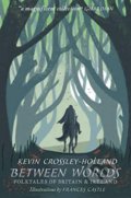 Kniha: Between Worlds (Kevin Crossley-Holland). Walker books, 2019 Kniha: Between Worlds (Kevin Crossley-Holland). Walker books, 2019