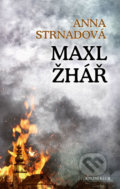 Kniha: Maxl žhář (Anna Strnadová). Knižní klub, 2019 Kniha: Maxl žhář (Anna Strnadová). Knižní klub, 2019
