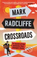 Kniha: Crossroads (Mark Radcliffe). Canongate Books, 2019 Kniha: Crossroads (Mark Radcliffe). Canongate Books, 2019