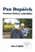 Kniha: Pan Dupáček (Jan Fojtík). Šimon Ryšavý, 2016 Kniha: Pan Dupáček (Jan Fojtík). Šimon Ryšavý, 2016