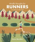 Kniha: Mindful Thoughts for Runners (Tessa Wardley). Ivy Press, 2019 Kniha: Mindful Thoughts for Runners (Tessa Wardley). Ivy Press, 2019