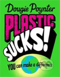 Kniha: Plastic Sucks! (Dougie Poynter). MacMillan, 2019 Kniha: Plastic Sucks! (Dougie Poynter). MacMillan, 2019