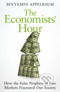 Kniha: The Economists' Hour (Binyamin Appelbaum). Picador, 2019 Kniha: The Economists' Hour (Binyamin Appelbaum). Picador, 2019
