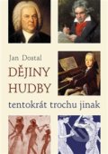 Kniha: Dějiny hudby tentokrát trochu jinak (Jan Dostal). Franesa, 2019 Kniha: Dějiny hudby tentokrát trochu jinak (Jan Dostal). Franesa, 2019