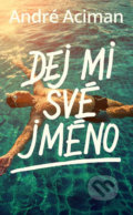 Kniha: Dej mi své jméno (André Aciman). #booklab, 2019 Kniha: Dej mi své jméno (André Aciman). #booklab, 2019