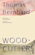 Kniha: Woodcutters (Thomas Bernhard). Faber and Faber, 2019 Kniha: Woodcutters (Thomas Bernhard). Faber and Faber, 2019
