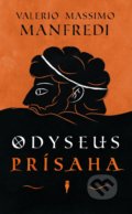 Kniha: Odyseus - Prísaha (Valerio Massimo Manfredi). Slovart, 2019 Kniha: Odyseus - Prísaha (Valerio Massimo Manfredi). Slovart, 2019
