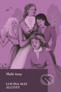 Kniha: Malé ženy (Louisa May Alcott). Slovart, 2019 Kniha: Malé ženy (Louisa May Alcott). Slovart, 2019