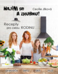 Kniha: Najím se a zhubnu! (Cecílie Jílková). Procházka Publishing, 2019 Kniha: Najím se a zhubnu! (Cecílie Jílková). Procházka Publishing, 2019