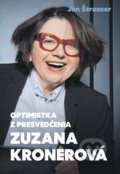 Kniha: Optimistka z presvedčenia - Zuzana Kronerová (Ján Štrasser), 2019 Kniha: Optimistka z presvedčenia - Zuzana Kronerová (Ján Štrasser), 2019