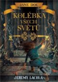 Kniha: Jane Doe: Kolébka všech světů (Jeremy Lachlan). King Cool, 2019 Kniha: Jane Doe: Kolébka všech světů (Jeremy Lachlan). King Cool, 2019