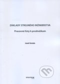 Kniha: Základy strojného inžinierstva (Jozef Antala). STU, 2017 Kniha: Základy strojného inžinierstva (Jozef Antala). STU, 2017
