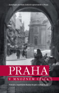 Kniha: Praha v množném čísle (Jakub Šofar a Radim Kopáč). Slovart CZ, 2019 Kniha: Praha v množném čísle (Jakub Šofar a Radim Kopáč). Slovart CZ, 2019