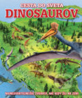Kniha: Cesta do sveta dinosaurov (Autorský kolektiv). Slovart, 2019 Kniha: Cesta do sveta dinosaurov (Autorský kolektiv). Slovart, 2019
