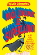 Kniha: Môj dvojník je superzloduch (David Solomons). Slovart, 2019 Kniha: Môj dvojník je superzloduch (David Solomons). Slovart, 2019