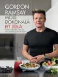 Kniha: Moje dokonalá fit jídla (Gordon Ramsay). Slovart CZ, 2019 Kniha: Moje dokonalá fit jídla (Gordon Ramsay). Slovart CZ, 2019
