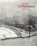 Kniha: O Plečnikovi (Tomáš Valena). Národní památkový ústav, 2017 Kniha: O Plečnikovi (Tomáš Valena). Národní památkový ústav, 2017