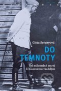 Kniha: Do temnoty (Gitta Serenyová). Academia, 2019 Kniha: Do temnoty (Gitta Serenyová). Academia, 2019
