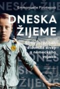 Kniha: Dneska žijeme (Emmanuelle Pirotteová). Mladá fronta, 2019 Kniha: Dneska žijeme (Emmanuelle Pirotteová). Mladá fronta, 2019