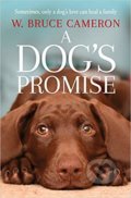Kniha: A Dog's Promise (W. Bruce Cameron). Pan Macmillan, 2019 Kniha: A Dog's Promise (W. Bruce Cameron). Pan Macmillan, 2019