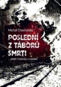 Kniha: Poslední z táborů smrti (Michal Chocholatý). Epocha, 2019 Kniha: Poslední z táborů smrti (Michal Chocholatý). Epocha, 2019