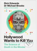 Kniha: Hollywood Wants to Kill You (Michael Brooks a Rick Edwards). Atlantic Books, 2019 Kniha: Hollywood Wants to Kill You (Michael Brooks a Rick Edwards). Atlantic Books, 2019