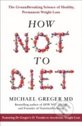 Kniha: How Not to Diet (Michael Greger). Bluebird Books, 2019 Kniha: How Not to Diet (Michael Greger). Bluebird Books, 2019