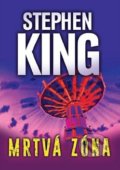 Kniha: Mrtvá zóna (Stephen King). BETA - Dobrovský, 2019 Kniha: Mrtvá zóna (Stephen King). BETA - Dobrovský, 2019