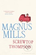 Kniha: Screwtop Thompson (Magnus Mills). Bloomsbury, 2011 Kniha: Screwtop Thompson (Magnus Mills). Bloomsbury, 2011