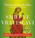 Audiokniha: Smrt ve Vratislavi (Vlastimil Vondruška). Tympanum, 2019 Audiokniha: Smrt ve Vratislavi (Vlastimil Vondruška). Tympanum, 2019