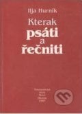 Kterak psáti a řečniti - Ilja Hurník, Typografická dílna, 1999