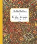 Kniha: Být tělem – žít v duchu (Markéta Machková). Brkola, 2016 Kniha: Být tělem – žít v duchu (Markéta Machková). Brkola, 2016