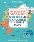 Kniha: Prisoners of Geography, Children's Ed.: Our World Explained in 12 Simple Maps (Tim Marshall). Elliott and Thompson, 2019 Kniha: Prisoners of Geography, Children's Ed.: Our World Explained in 12 Simple Maps (Tim Marshall). Elliott and Thompson, 2019