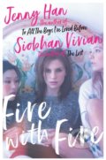 Kniha: Fire with Fire (Jenny Han a Siobhan Vivian). Simon & Schuster, 2019 Kniha: Fire with Fire (Jenny Han a Siobhan Vivian). Simon & Schuster, 2019
