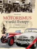 Kniha: Motorismus v srdci Evropy (Zdeněk Král). Klub čtenářů, 2019 Kniha: Motorismus v srdci Evropy (Zdeněk Král). Klub čtenářů, 2019