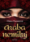 Kniha: Araba nemiluj (Mirka Manáková). Naše vojsko CZ, 2019 Kniha: Araba nemiluj (Mirka Manáková). Naše vojsko CZ, 2019