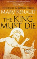 Kniha: The King Must Die (Mary Renault). Virago, 2015 Kniha: The King Must Die (Mary Renault). Virago, 2015