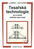 Kniha: Tesařská technologie pro 3. ročník SOU (Jaroslav Matoušek a Ludvík Kuběna). Europa Sobotáles, 2019 Kniha: Tesařská technologie pro 3. ročník SOU (Jaroslav Matoušek a Ludvík Kuběna). Europa Sobotáles, 2019