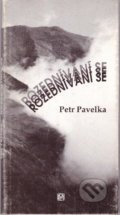 Kniha: Rozednívání se (Petr Pavelka). Pavla Momčilová, 1999 Kniha: Rozednívání se (Petr Pavelka). Pavla Momčilová, 1999