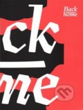 Kniha: Back Home (Fakulta umění a designu). Fakulta umění a designu, 2016 Kniha: Back Home (Fakulta umění a designu). Fakulta umění a designu, 2016