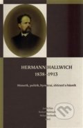 Kniha: Hermann Hallwich 1838-1913 (Jan Kilian, Milan Svoboda a Robert Rebitsch). Scriptorium, 2015 Kniha: Hermann Hallwich 1838-1913 (Jan Kilian, Milan Svoboda a Robert Rebitsch). Scriptorium, 2015