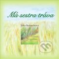 Kniha: Má sestra tráva (Jitka Badoučková). Holos, 2014 Kniha: Má sestra tráva (Jitka Badoučková). Holos, 2014
