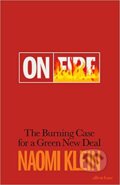 Kniha: On Fire (Naomi Klein). Allen Lane, 2019 Kniha: On Fire (Naomi Klein). Allen Lane, 2019