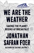 Kniha: We are the Weather (Jonathan Safran Foer). Hamish Hamilton, 2019 Kniha: We are the Weather (Jonathan Safran Foer). Hamish Hamilton, 2019