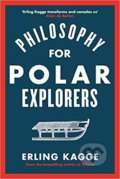 Kniha: Philosophy for Polar Explorers (Erling Kagge). Viking, 2019 Kniha: Philosophy for Polar Explorers (Erling Kagge). Viking, 2019