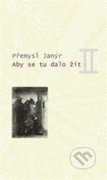 Kniha: Aby se tu dalo žít II (Přemysl Janýr). SUSA, 2015 Kniha: Aby se tu dalo žít II (Přemysl Janýr). SUSA, 2015
